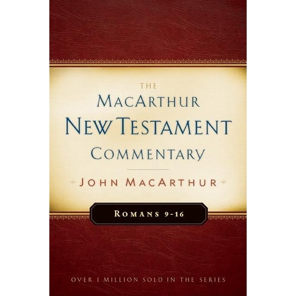MacArthur New Testament Commentary Romans 9-16 MacArthur New Testament Commentary: Volume 16, Book 16, (Hardcover)