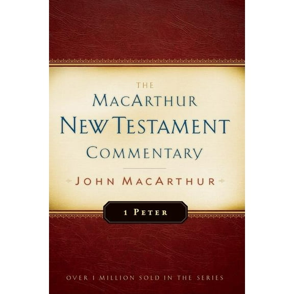 MacArthur New Testament Commentary Series: 1 Peter MacArthur New Testament Commentary (Series #29) (Hardcover)