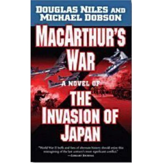 Pre-Owned MacArthur's War: A Novel of the Invasion of Japan (Unknown) 0765351420 9780765351425