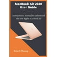 thumbnail image 1 of MacBook Air 2020 User Guide: A detailed and easy Instructional Manual to understand the new Apple MacBook Air for Beginners, and professionals with hidden tricks, and Short Cut Keys (Paperback), 1 of 1
