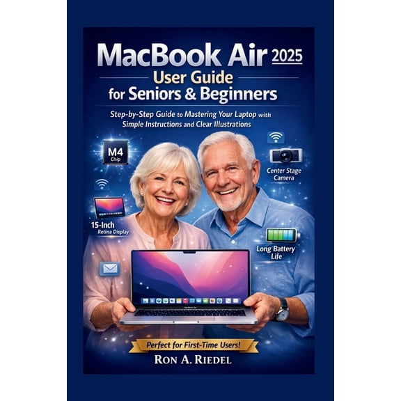 Technology Guides Made Easy for Seniors MacBook Air 2025 (M4) User for Seniors and Beginners: Step-by-Step Guide to Mastering Your Laptop with Simple Instructio, (Paperback)