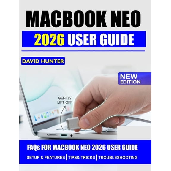 MacBook Neo 2026 User Guide: Master macOS, Boost Your Productivity, and Unlock Hidden Features for a Seamless Experience, (Paperback)