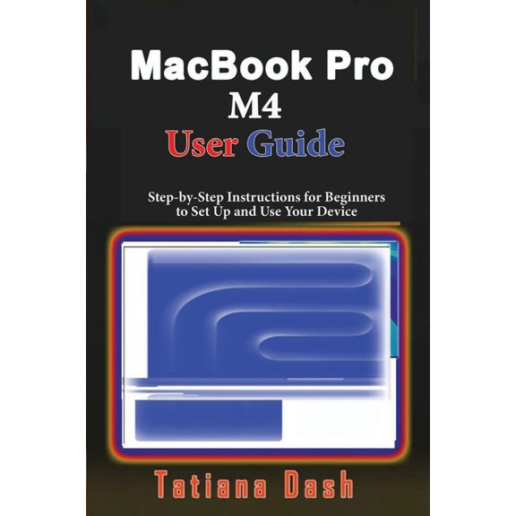 Gadgets Simplified Guides MacBook Pro M4 User Guide: Step-by-Step Instructions for Beginners to Set Up and Use Your Device, (Paperback)