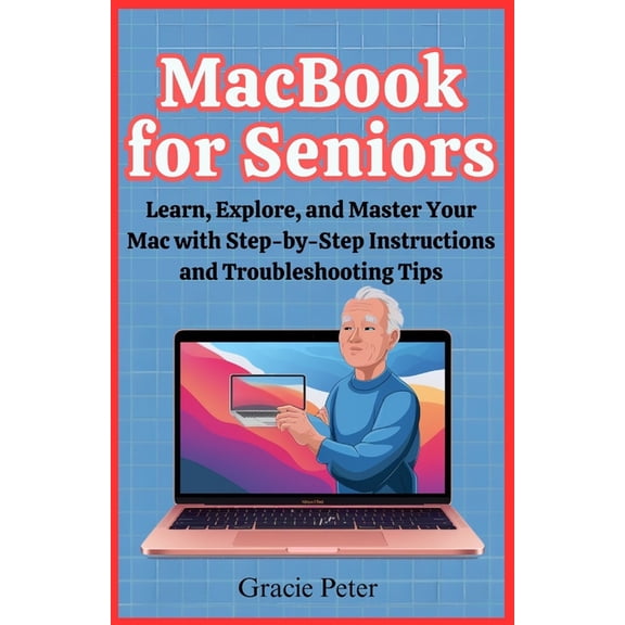 Apple Gadget Guidebook, AI and Tech Inno MacBook Seniors Guide: Learn, Explore, and Master Your Mac with Step-by-Step Instructions and Troubleshooting Tips, Book 2, (Paperback)