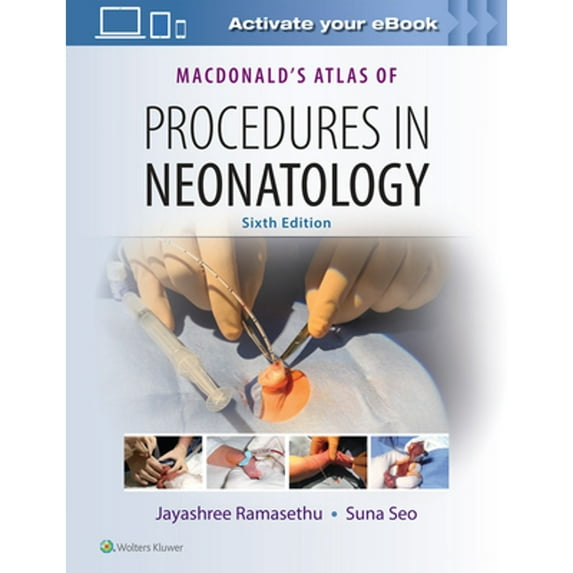 Pre-Owned MacDonald's Atlas of Procedures in Neonatology, 9781496394255, 1496394259, Hardcover, 6 edition