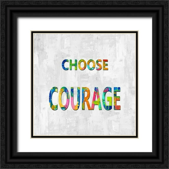 MacDowell, Jamie 15x15 Black Ornate Wood Framed with Double Matting Museum Art Print Titled - Choose Courage in Color