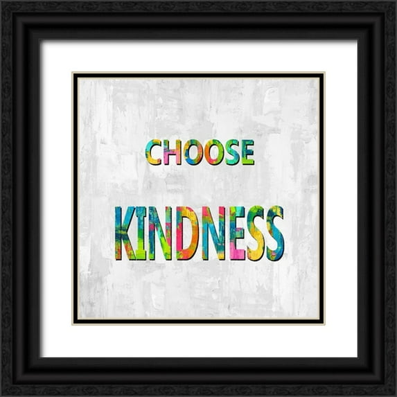 MacDowell, Jamie 15x15 Black Ornate Wood Framed with Double Matting Museum Art Print Titled - Choose Kindness in Color