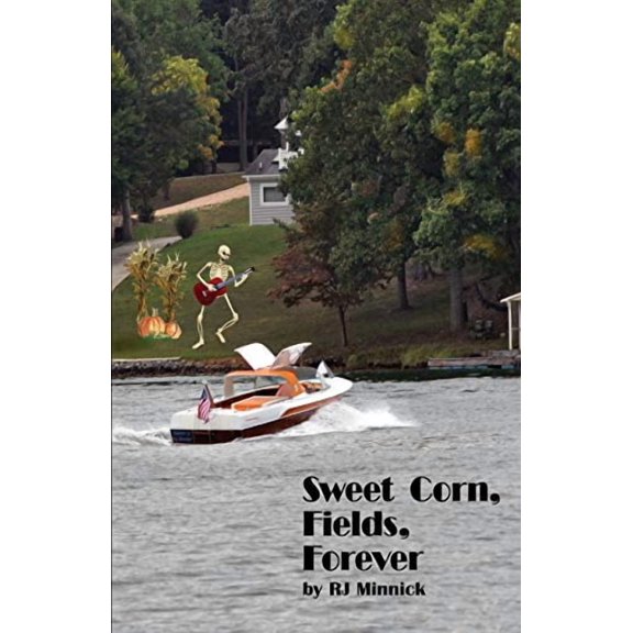 Sweet Corn, Fields, Forever Mackenzie Wilder/Classic Boat Mysteries Paperback 0692729879 9780692729878 R. J. Minnick