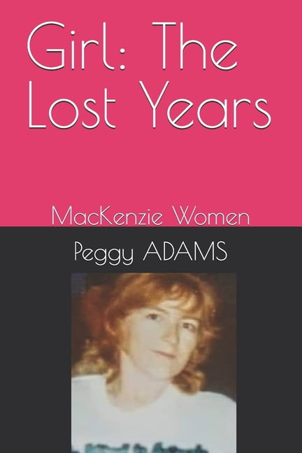 MacKenzie Women Girl: The Lost Years: MacKenzie Women, (Paperback)