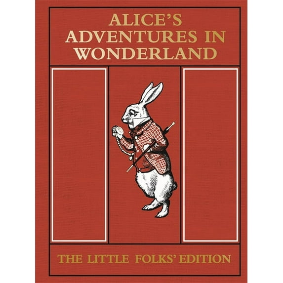The Macmillan Alice: Alice's Adventures in Wonderland: The Little Folks' Edition (Hardcover)