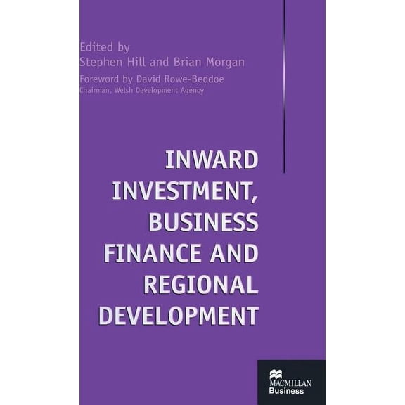 MacMillan Business Inward Investment, Business Finance and Regional Development, (Hardcover)