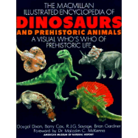 MacMillan Illustrated Encyclopedia of Dinosaurs and Prehistoric Animals: A Visual Who's Who of (Paperback) by Dougal Dixon