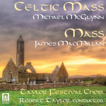 MacMillan / McGlynn / Taylor Festival Choir - Celtic Mass - Music & Performance - CD