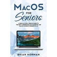 thumbnail image 1 of Pre-Owned MacOS for Seniors: A Ridiculously Simple Guide to the Next Generation of MacBook and MacOS Mojave (Version 10.14) (Paperback) 162917730X 9781629177304, 1 of 1