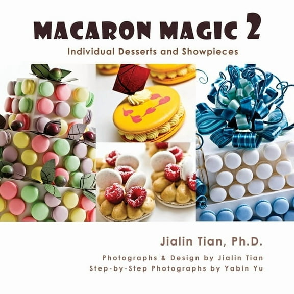 Macaron Magic 2: Individual Desserts and Showpieces, (Paperback)