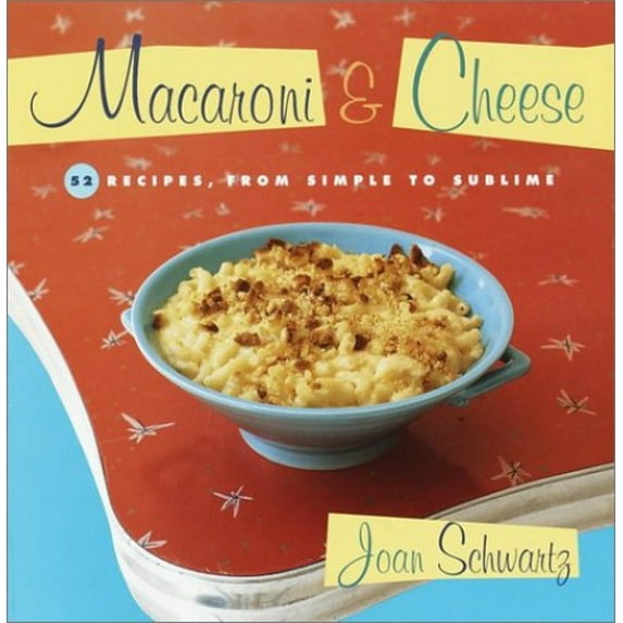 Pre-Owned Macaroni & Cheese: 52 Recipes from Simple to Sublime (Paperback) 0375757007 9780375757006