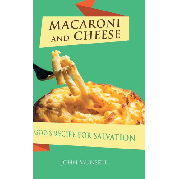 Macaroni and Cheese: God's Recipe for Salvation (Hardcover)