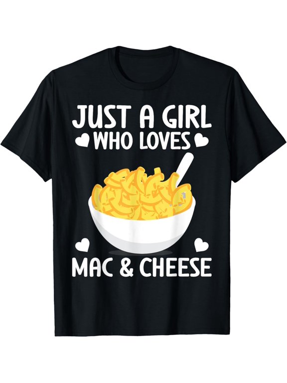 Macaronie & Cheese Funny Girl who loves Mac & Cheese T-Shirt