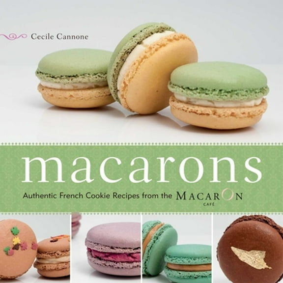 Pre-Owned Macarons: Authentic French Cookie Recipes from the Macaron Caf (Paperback) 1569758204 9781569758205