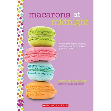 Pre-Owned Macarons at Midnight: A Wish Novel (Paperback) 054588425X 9780545884259