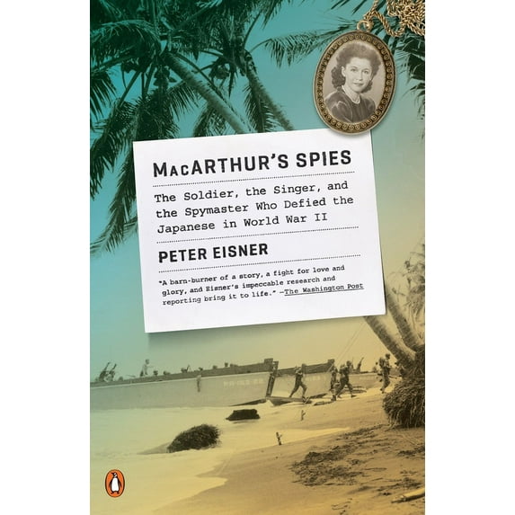 Macarthur's Spies: The Soldier, the Singer, and the Spymaster Who Defied the Japanese in World War II, (Paperback)