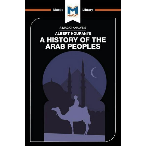 Macat Library An Analysis of Albert Hourani's a History of the Arab Peoples, (Paperback)