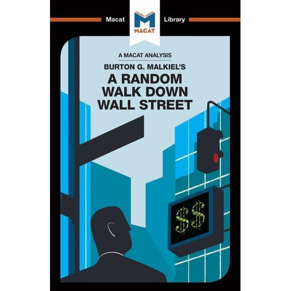 Macat Library An Analysis of Burton G. Malkiel's A Random Walk Down Wall Street, (Paperback)
