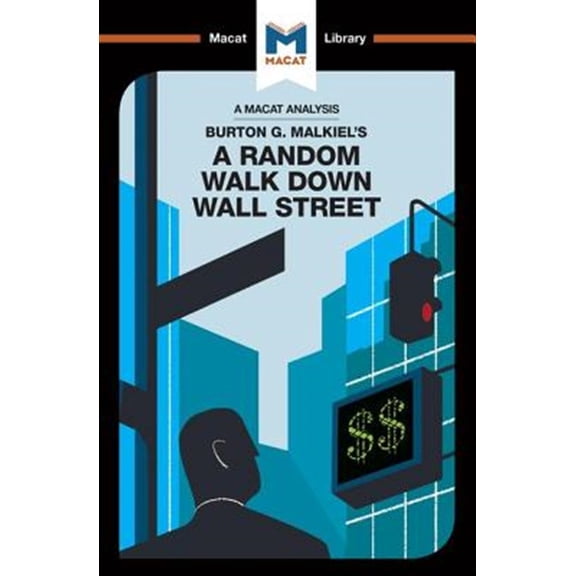 Pre-Owned Macat Library: An Analysis of Burton G. Malkiel's A Random Walk Down Wall Street (Paperback)