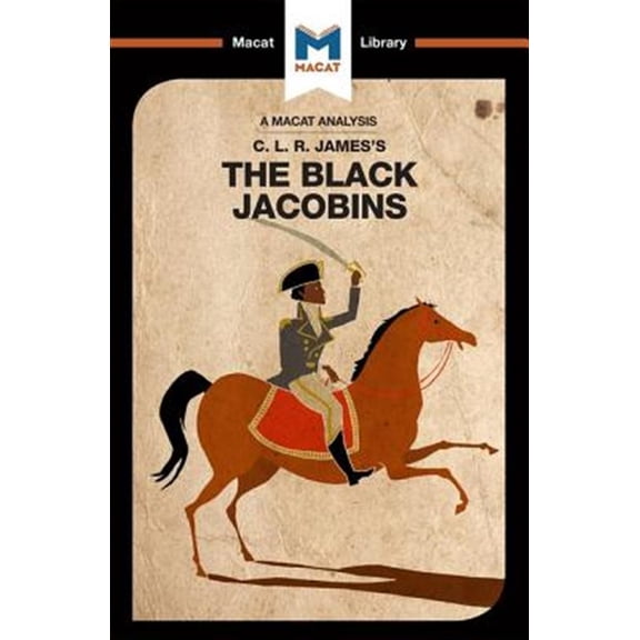 Pre-Owned Macat Library: An Analysis of C.L.R. James's the Black Jacobins (Paperback)
