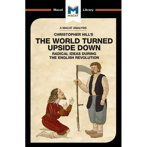 Macat Library An Analysis of Christopher Hill's the World Turned Upside Down: Radical Ideas During the English Revolution, (Paperback)