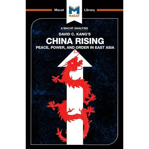 Macat Library An Analysis of David C. Kang's China Rising: Peace, Power and Order in East Asia, (Paperback)
