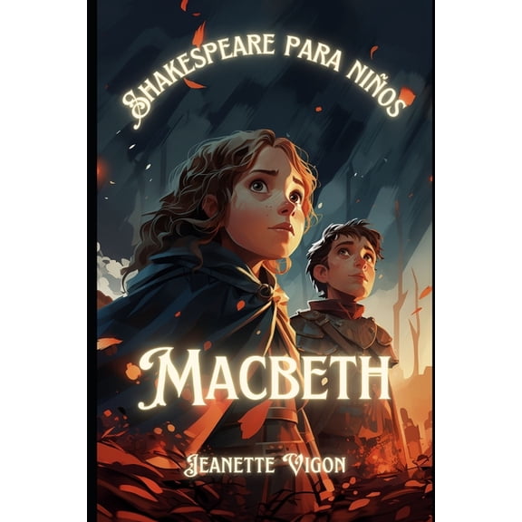 Macbeth Shakespeare para nios: Shakespeare en un idioma que los nios entendern y amarn, (Paperback)