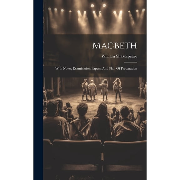 Macbeth: With Notes, Examination Papers, And Plan Of Preparation (Hardcover)