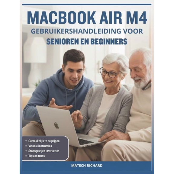 Macbook Air M4 Gebruikershandleiding Voor Senioren En Beginners: Uw complete routekaart het begrijpen van functies, pers, (Paperback)