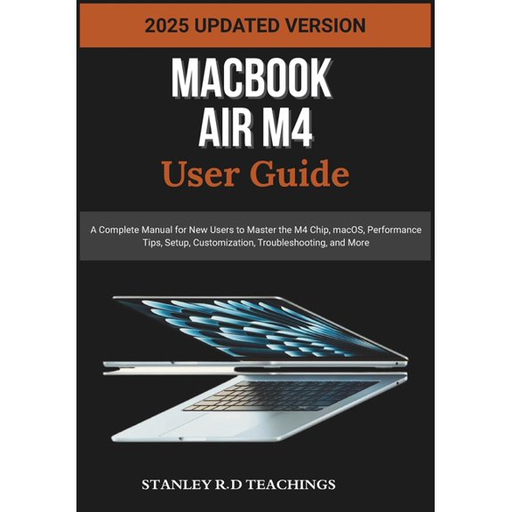 Apple Imastery Macbook Air M4 User Guide 2025: A Complete Manual for New Users to Master the M4 Chip, macOS, Performance Tips, Setup, C, (Paperback)