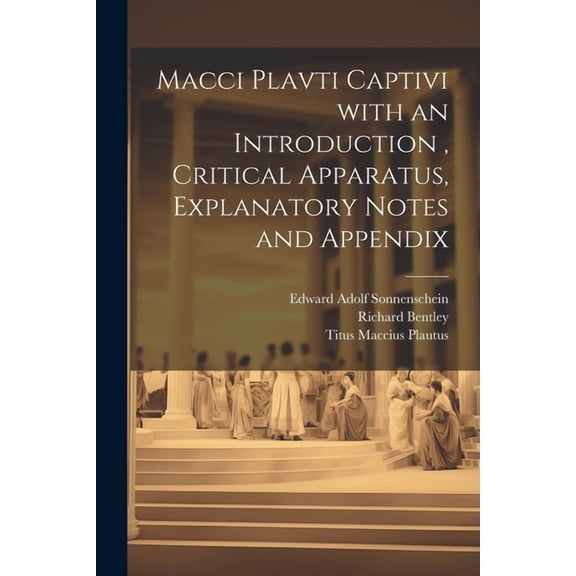 Macci Plavti Captivi with an Introduction, Critical Apparatus, Explanatory Notes and Appendix (Paperback)