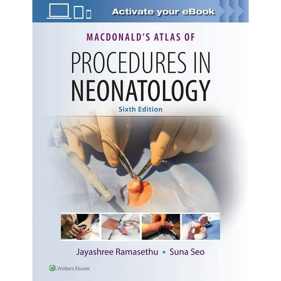 Macdonald's Atlas of Procedures in Neonatology, (Hardcover)
