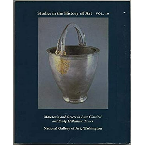 Pre-Owned Macedonia and Greece in Late Classical and Early Hellenistic Times (Studies in the History of Art) (Paperback) 0894680056