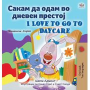 Macedonian English Bilingual Collection I Love to Go to Daycare Macedonian English Bilingual Book for children, Hardcover