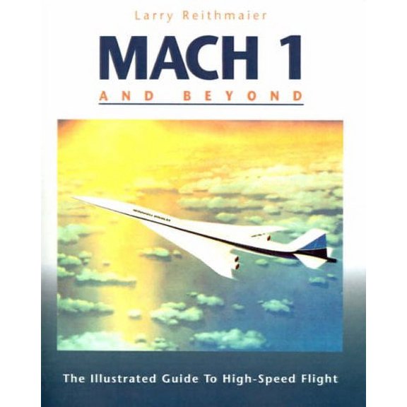 Pre-Owned Mach 1 and Beyond: The Illustrated Guide to High-Speed Flight (Paperback) 0070520216 9780070520219