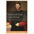 thumbnail image 1 of Machiavelli Goes to the Movies: Understanding the Prince Through Television and Film, (Paperback), 1 of 1