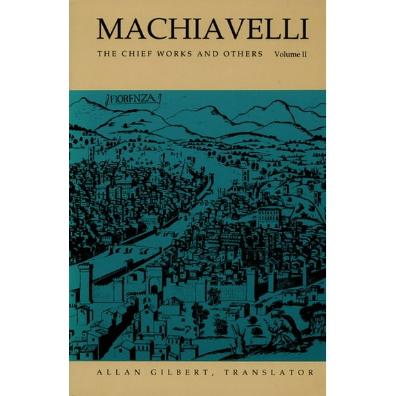 Machiavelli: The Chief Works and Others, Vol. II, (Paperback)