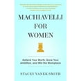 thumbnail image 1 of Pre-Owned Machiavelli for Women: Defend Your Worth, Grow Your Ambition, and Win the Workplace (Hardcover) 1982121750 9781982121754, 1 of 1