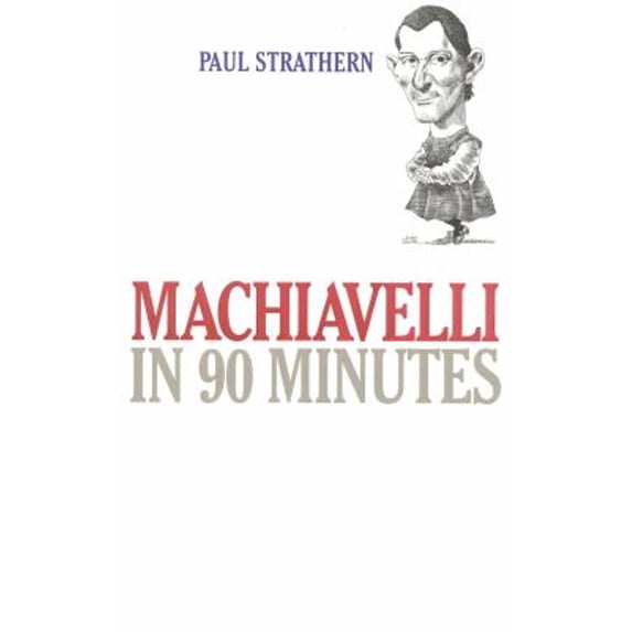 Pre-Owned Machiavelli in 90 Minutes (Paperback) 1566632137 9781566632133