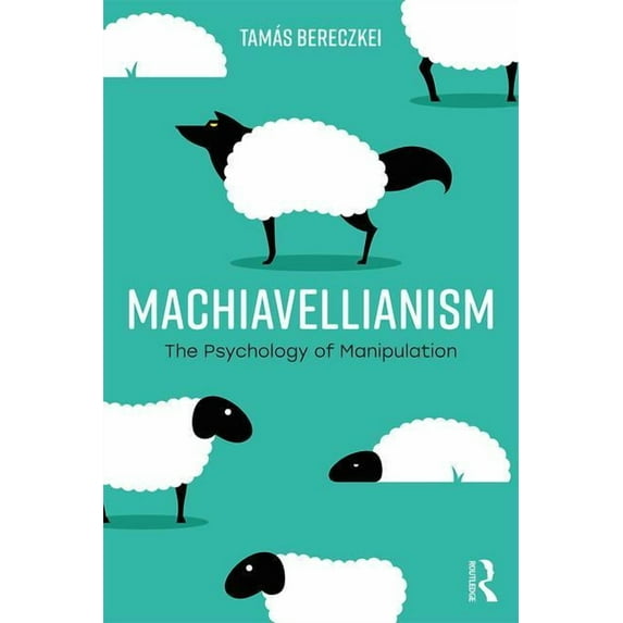 Machiavellianism: The Psychology of Manipulation, (Paperback)