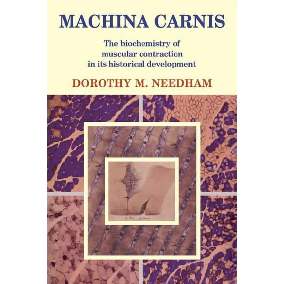 Machina Carnis: The Biochemistry of Muscular Contraction in Its Historical Development, (Paperback)