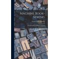 thumbnail image 1 of Machine Book-sewing: With Remarks On Publishers' Binding, (Hardcover), 1 of 1