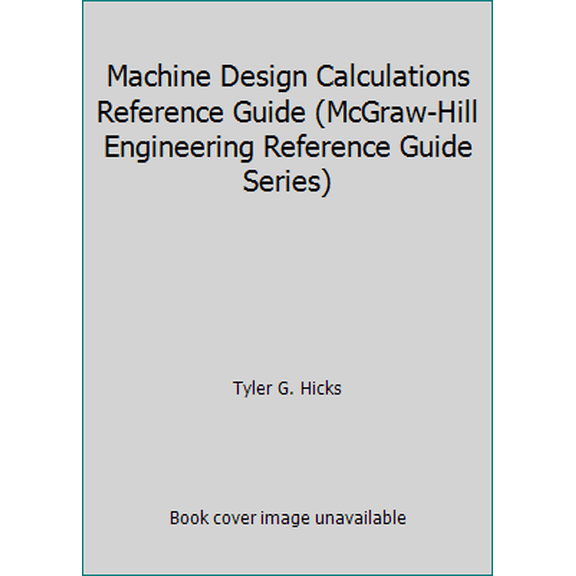 Pre-Owned Machine Design Calculations Reference Guide (Hardcover) 0070287996 9780070287990