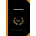 thumbnail image 1 of Machine Design Paperback 0344178404 9780344178405 Albert William Smith, Guido Hugo Marx, 1 of 1