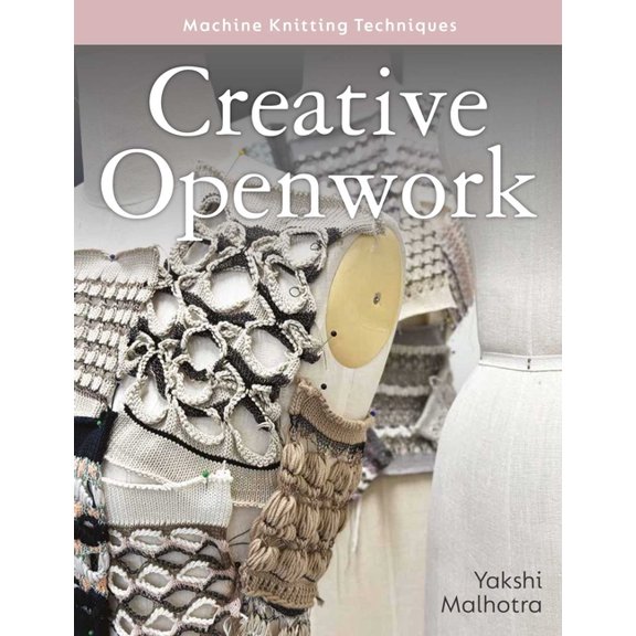 Machine Knitting Techniques Creative Openwork - Machine Knitting Techniques, (Paperback)